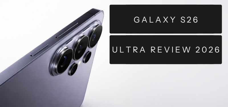 Galaxy S26 Ultra Review 2026