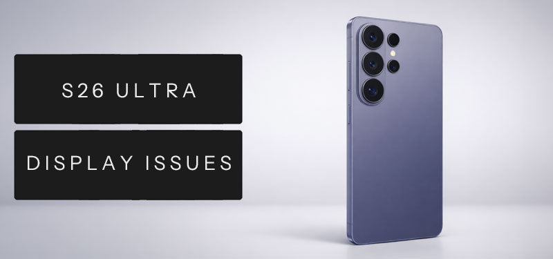 S26 Ultra Display Complaints