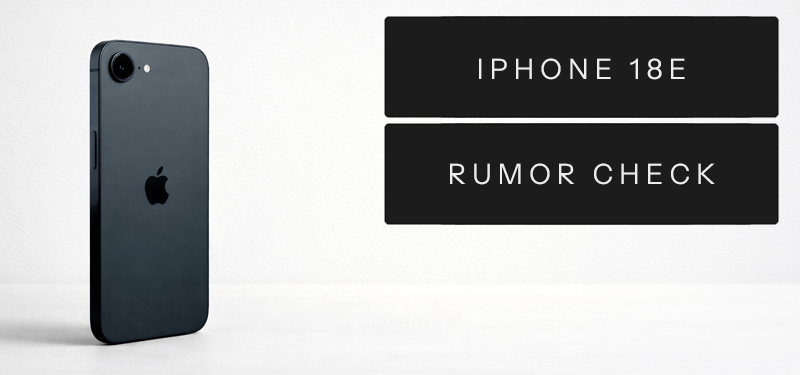 iPhone 18e Rumor Check