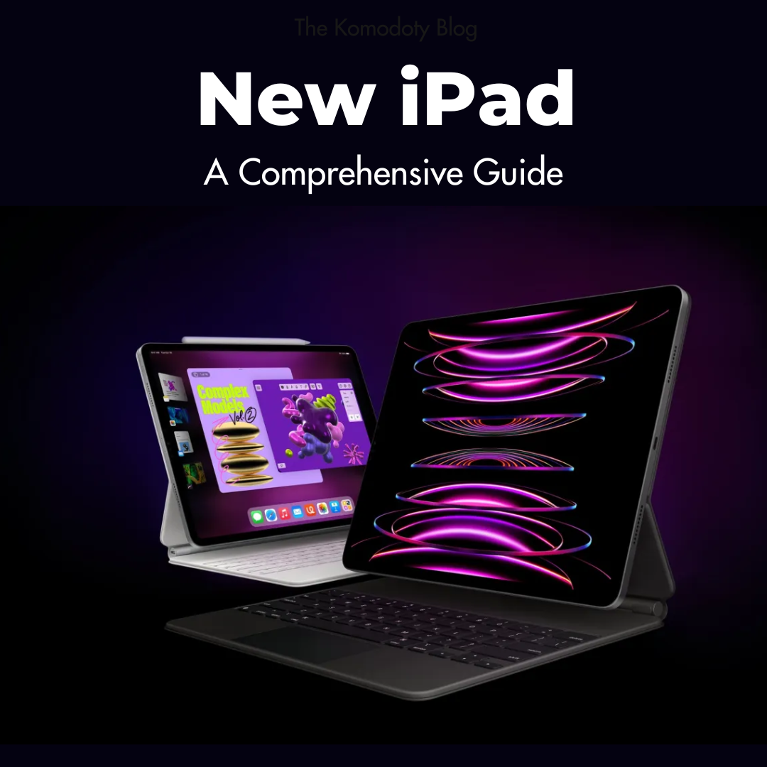Komodoty Blog: Everything you need to know about the NEW Apple iPad. 